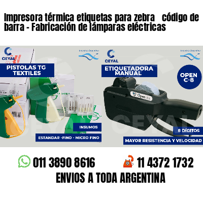 Impresora térmica etiquetas para zebra  código de barra - Fabricación de lámparas eléctricas